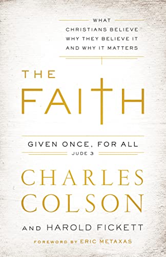 Imagen de archivo de The Faith: What Christians Believe, Why They Believe It, and Why It Matters a la venta por Gulf Coast Books