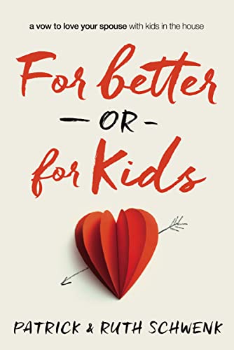 Imagen de archivo de For Better or for Kids: A Vow to Love Your Spouse with Kids in the House a la venta por SecondSale
