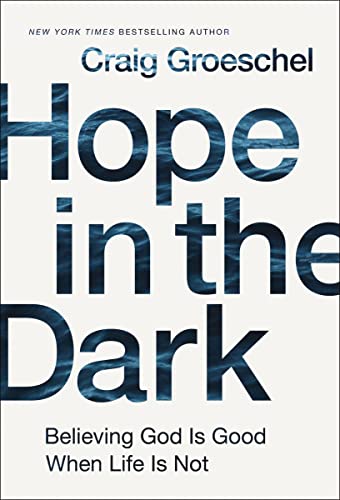 Beispielbild fr Hope in the Dark: Believing God Is Good When Life Is Not zum Verkauf von Dream Books Co.