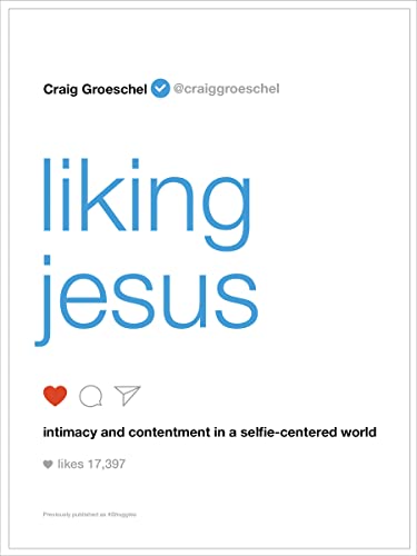 Imagen de archivo de Liking Jesus: Intimacy and Contentment in a Selfie-Centered World a la venta por SecondSale