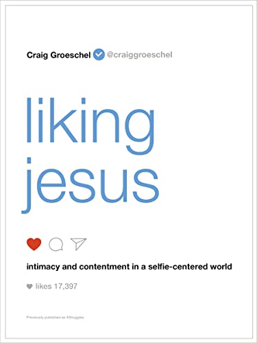 Stock image for Liking Jesus: Intimacy and Contentment in a Selfie-Centered World for sale by SecondSale