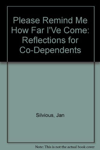 Stock image for Please Remind Me How Far IVe Come: Reflections for Co-Dependents for sale by New Legacy Books