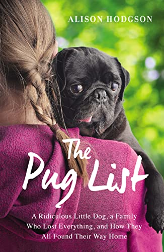 Stock image for The Pug List: A Ridiculous Little Dog, a Family Who Lost Everything, and How They All Found Their Way Home for sale by Gulf Coast Books