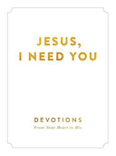 Stock image for Jesus, I Need You: Devotions From My Heart to His for sale by SecondSale