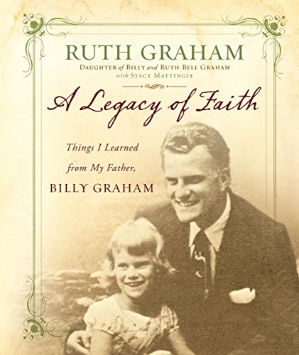 A Legacy of Faith - Graham, Ruth, Zondervan Bibles Staff