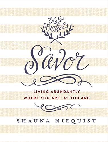9780310344971: Savor: Living Abundantly Where You Are, As You Are (A 365-Day Devotional)