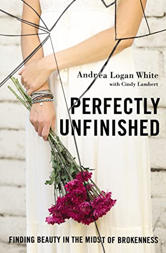 9780310345336: Perfectly Unfinished: Finding Beauty in the Midst of Brokenness