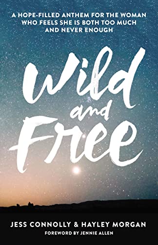 Beispielbild fr Wild and Free: A Hope-Filled Anthem for the Woman Who Feels She Is Both Too Much and Never Enough zum Verkauf von Orion Tech