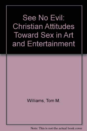 Stock image for See No Evil: Christian Attitudes Toward Sex in Art and Entertainment for sale by Polly's Books