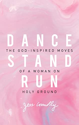 9780310345640: Dance, Stand, Run: The God-Inspired Moves of a Woman on Holy Ground