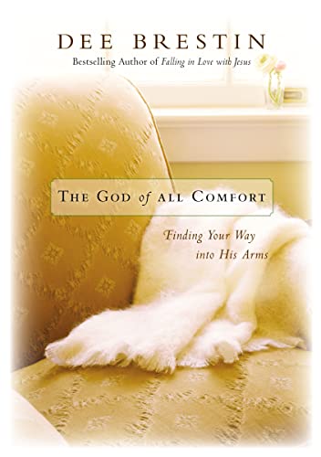 Stock image for The God of All Comfort: Finding Your Way into His Arms for sale by Reliant Bookstore