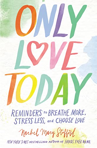 Beispielbild fr Only Love Today: Reminders to Breathe More, Stress Less, and Choose Love zum Verkauf von SecondSale
