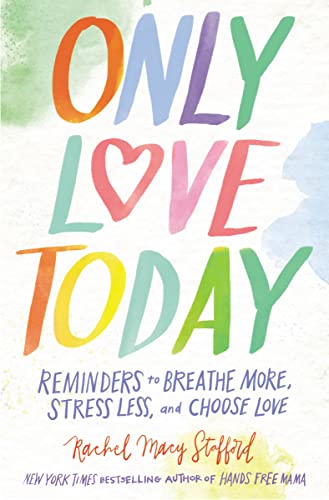 Imagen de archivo de Only Love Today: Reminders to Breathe More, Stress Less, and Choose Love a la venta por Dream Books Co.