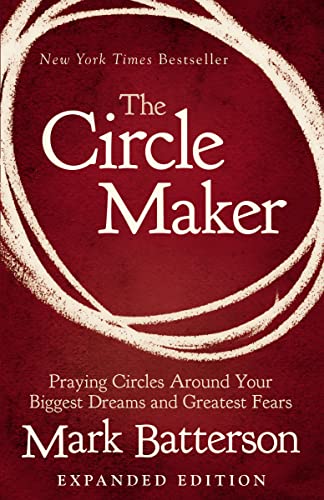 9780310346913: The Circle Maker: Praying Circles Around Your Biggest Dreams and Greatest Fears