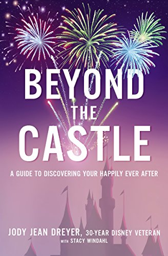 Beispielbild fr Beyond the Castle: A Guide to Discovering Your Happily Ever After [Hardcover] Dreyer, Jody Jean; Glen Keane and Windahl, Stacy L. zum Verkauf von Ocean Books