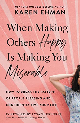 Stock image for When Making Others Happy Is Making You Miserable: How to Break the Pattern of People Pleasing and Confidently Live Your Life for sale by Goodwill Books