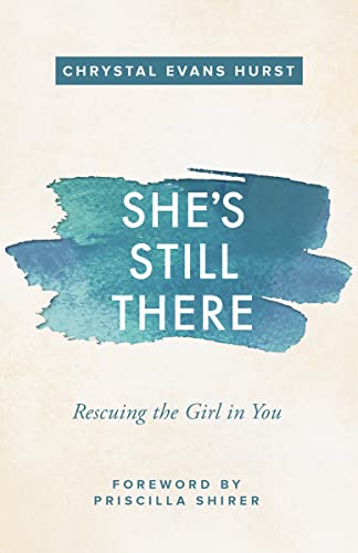 Stock image for She's Still There: Rescuing the Girl in You for sale by SecondSale