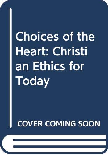 Beispielbild fr Choices of the Heart: Christian Ethics for Today zum Verkauf von Wonder Book