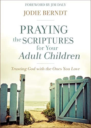 9780310348047: Praying the Scriptures for Your Adult Children: Trusting God with the Ones You Love