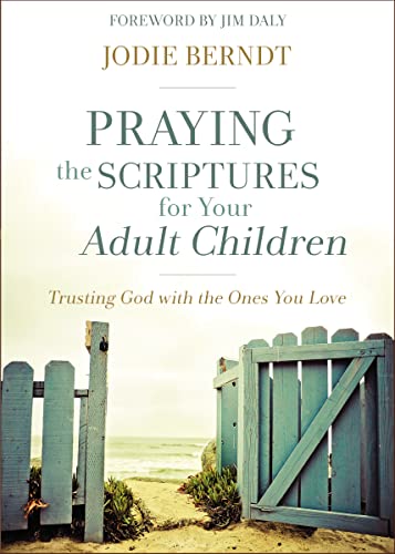 Stock image for Praying the Scriptures for Your Adult Children: Trusting God with the Ones You Love for sale by SecondSale