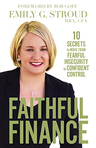 Stock image for Faithful Finance: 10 Secrets to Move from Fearful Insecurity to Confident Control for sale by SecondSale