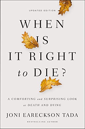 

When Is It Right to Die: A Comforting and Surprising Look at Death and Dying