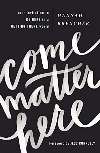 Stock image for Come Matter Here: Your Invitation to Be Here in a Getting There World for sale by Gulf Coast Books