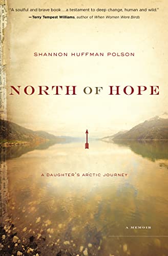 Beispielbild fr North of Hope: A Daughter's Arctic Journey zum Verkauf von SecondSale