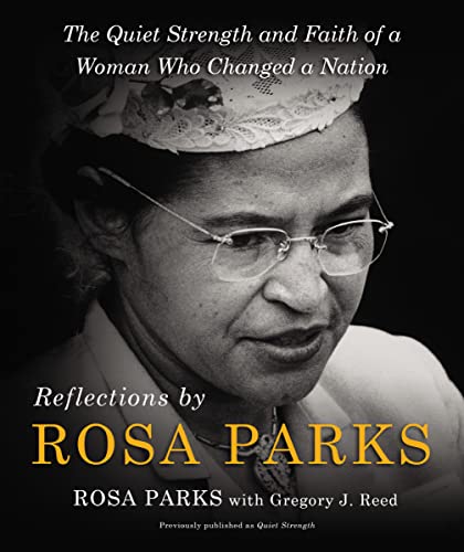 Stock image for Reflections by Rosa Parks: The Quiet Strength and Faith of a Woman Who Changed a Nation for sale by Decluttr