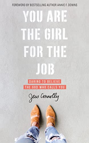 Stock image for You Are the Girl for the Job: Daring to Believe the God Who Calls You for sale by Half Price Books Inc.