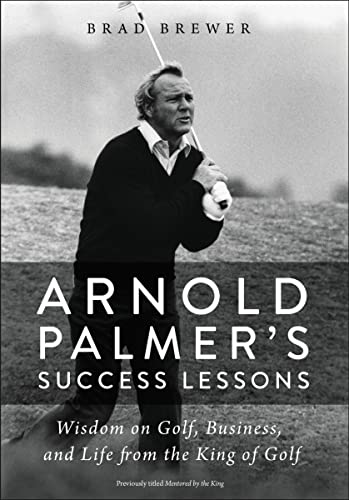 Beispielbild fr Arnold Palmer's Success Lessons: Wisdom on Golf, Business, and Life from the King of Golf zum Verkauf von BooksRun