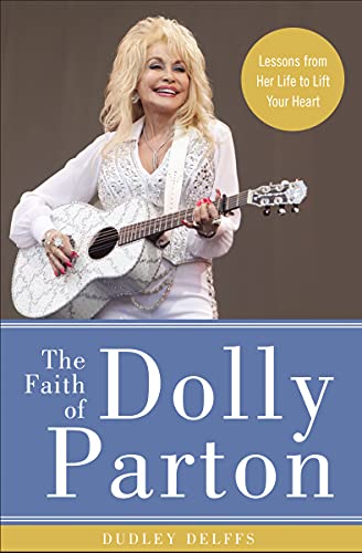 Stock image for The Faith of Dolly Parton: Lessons from Her Life to Lift Your Heart for sale by SecondSale