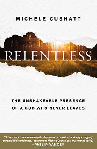 

Relentless: The Unshakeable Presence of a God Who Never Leaves