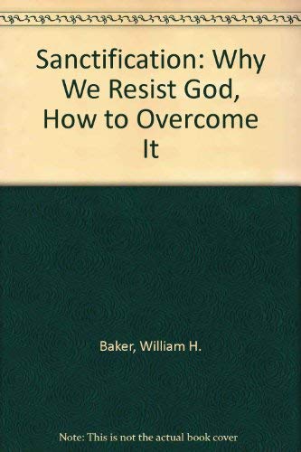 Imagen de archivo de Sanctification: Why We Resist God, How to Overcome It a la venta por Wonder Book