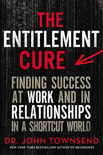 Beispielbild fr The Entitlement Cure: Finding Success at Work and in Relationships in a Shortcut World zum Verkauf von BooksRun