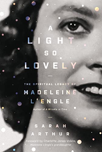 Stock image for A Light So Lovely: The Spiritual Legacy of Madeleine LEngle, Author of A Wrinkle in Time for sale by Goodwill