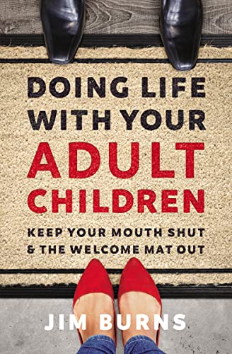 Stock image for Doing Life with Your Adult Children: Keep Your Mouth Shut and the Welcome Mat Out for sale by HPB-Emerald