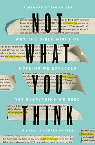 Beispielbild fr Not What You Think : Why the Bible Might Be Nothing We Expected yet Everything We Need zum Verkauf von Better World Books