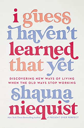 Beispielbild fr I Guess I Haven't Learned That Yet: Discovering New Ways of Living When the Old Ways Stop Working zum Verkauf von ThriftBooks-Atlanta
