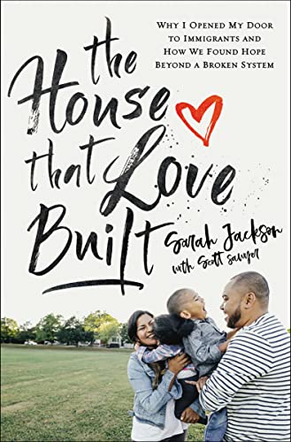 9780310355625: House That Love Built: Why I Opened My Door to Immigrants and How We Found Hope beyond a Broken System