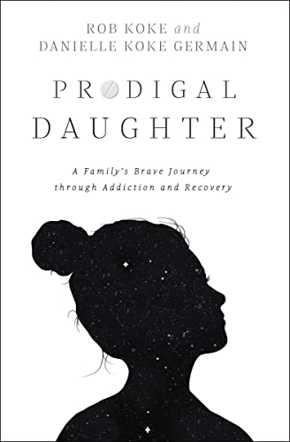 Imagen de archivo de Prodigal Daughter: A Family's Brave Journey through Addiction and Recovery a la venta por SecondSale