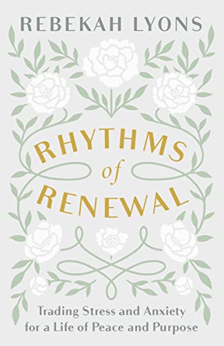 Stock image for Rhythms of Renewal: Trading Stress and Anxiety for a Life of Peace and Purpose for sale by Orion Tech