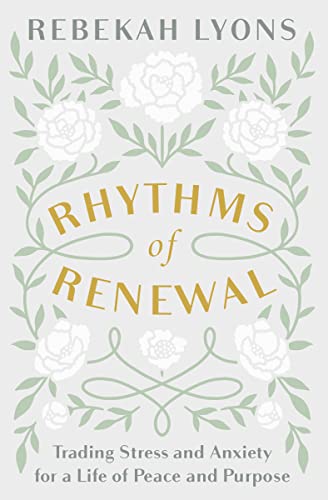 Stock image for Rhythms of Renewal: Trading Stress and Anxiety for a Life of Peace and Purpose for sale by ZBK Books