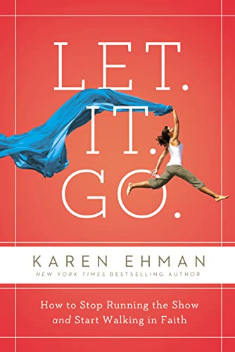 9780310357407: Let. It. Go.: How to Stop Running the Show and Start Walking in Faith
