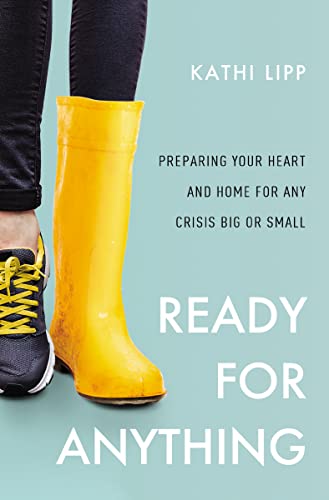 Beispielbild fr Ready for Anything : Preparing Your Heart and Home for Any Crisis Big or Small zum Verkauf von Better World Books
