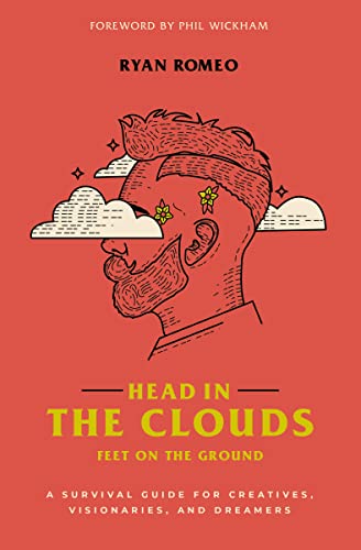Beispielbild fr Head in the Clouds, Feet on the Ground: A Survival Guide for Creatives, Visionaries, and Dreamers zum Verkauf von Wonder Book