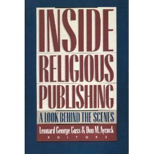 Beispielbild fr Inside Religious Publishing : A Look Behind the Scenes zum Verkauf von Better World Books