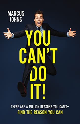 Stock image for You Can't Do It!: There Are a Million Reasons You Can't---Find the Reason You Can for sale by Your Online Bookstore