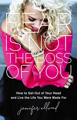 Stock image for Fear Is Not the Boss of You: How to Get Out of Your Head and Live the Life You Were Made for for sale by Revaluation Books