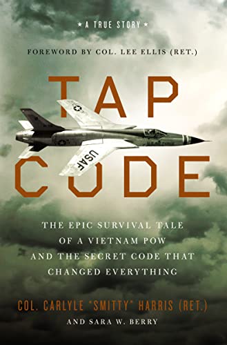 

Tap Code: The Epic Survival Tale of a Vietnam POW and the Secret Code That Changed Everything [signed]